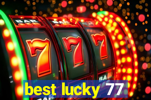 best lucky 77